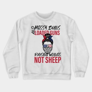 Messy Buns Loaded G-uns Raising Wolves Not Sheep Crewneck Sweatshirt